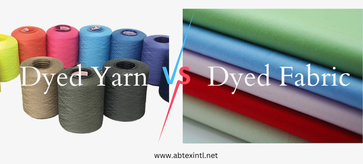 Is dyed yarn better than dyed fabric?